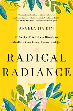 portada Radical Radiance: 12 Weeks of Self-Love Rituals to Manifest Abundance, Beauty, and joy (en Inglés)