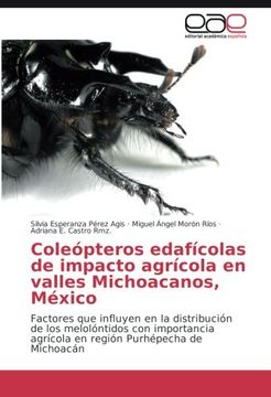 portada Coleópteros edafícolas de impacto agrícola en valles Michoacanos, México: Factores que influyen en la distribución de los melolóntidos con importancia ... Purhépecha de Michoacán (Spanish Edition)