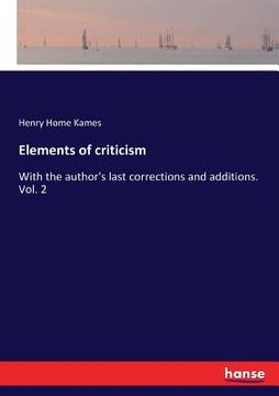 portada Elements of criticism: With the author's last corrections and additions. Vol. 2