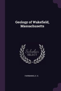 portada Geology of Wakefield, Massachusetts (in English)