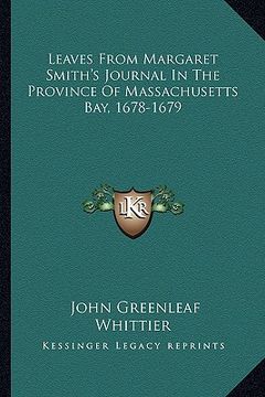 portada leaves from margaret smith's journal in the province of massachusetts bay, 1678-1679 (en Inglés)