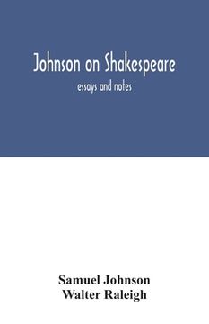portada Johnson on Shakespeare: essays and notes (in English)