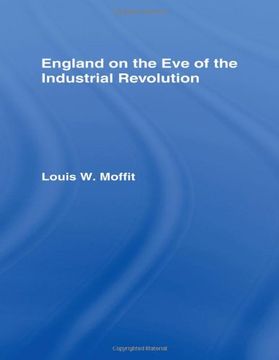 portada England on the eve of Industrial Revolution: A Study of Economic and Social Conditions From 1740 to 1760 With Special Reference to Lancashire (in English)