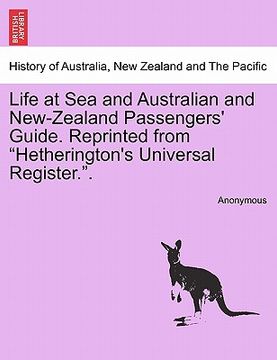 portada life at sea and australian and new-zealand passengers' guide. reprinted from "hetherington's universal register.." (in English)