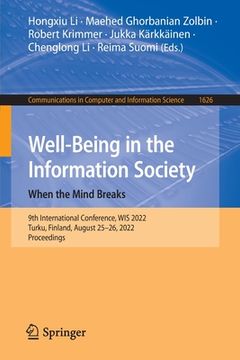 portada Well-Being in the Information Society: When the Mind Breaks: 9th International Conference, Wis 2022, Turku, Finland, August 25-26, 2022, Proceedings (en Inglés)