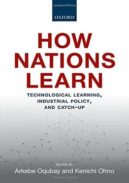 portada How Nations Learn: Technological Learning, Industrial Policy, and Catch-Up (en Inglés)
