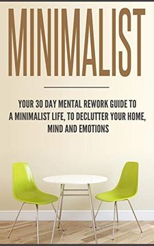 portada Minimalist: Your 30 day Mental Rework Guide to a Minimalist Life, to Declutter Your Home, Mind and Emotions (en Inglés)