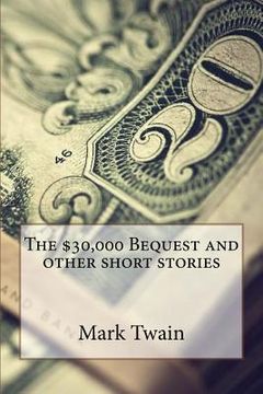 portada The $30,000 Bequest and other short stories Mark Twain (en Inglés)