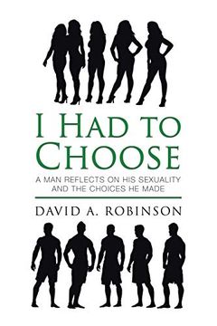 portada I had to Choose: A man Reflects on his Sexuality and the Choices he Made 