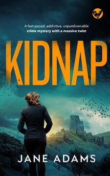 portada KIDNAP a fast-paced, addictive, unputdownable crime mystery with a massive twist (en Inglés)