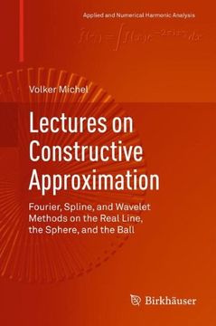 portada Lectures on Constructive Approximation: Fourier, Spline, and Wavelet Methods on the Real Line, the Sphere, and the Ball (Applied and Numerical Harmonic Analysis)
