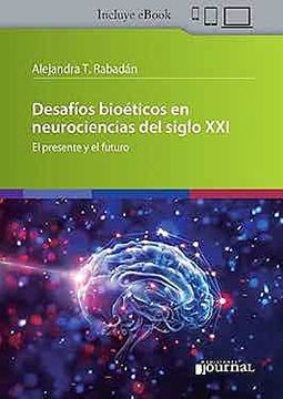 portada Desafíos Bioéticos en Neurociencias del Siglo Xxi. El Presente y el Futuro (in Spanish)