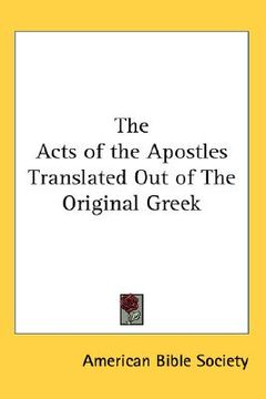 portada the acts of the apostles translated out of the original greek (en Inglés)