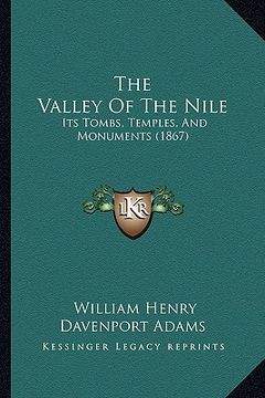 portada the valley of the nile: its tombs, temples, and monuments (1867) (en Inglés)