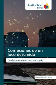 portada Confesiones de un Loco Descreído: Confesiones de un Loco Descreído