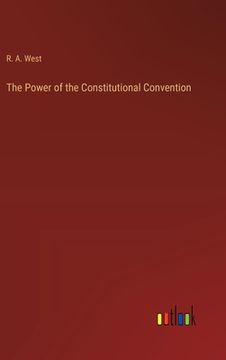 portada The Power of the Constitutional Convention (en Inglés)