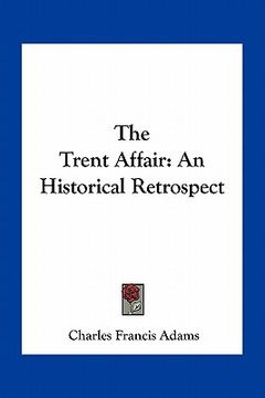 portada the trent affair: an historical retrospect (in English)