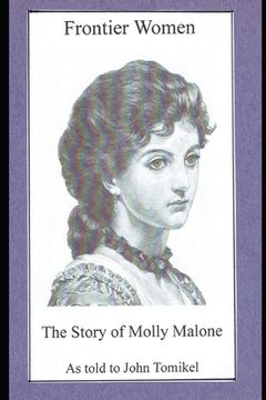 portada Frontier Women: The Story of Molly Malone (en Inglés)