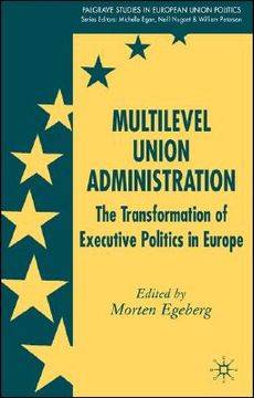 portada multilevel union administration: the transformation of executive politics in europe (in English)