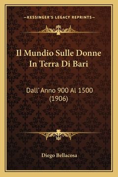 portada Il Mundio Sulle Donne In Terra Di Bari: Dall' Anno 900 Al 1500 (1906) (in Italian)