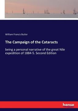 portada The Campaign of the Cataracts: being a personal narrative of the great Nile expedition of 1884-5. Second Edition (en Inglés)