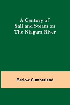 portada A Century of Sail and Steam on the Niagara River (en Inglés)