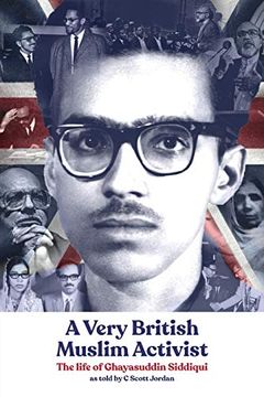 portada A Very British Muslim Activist: The Life of Ghayasuddin Siddiqui (in English)