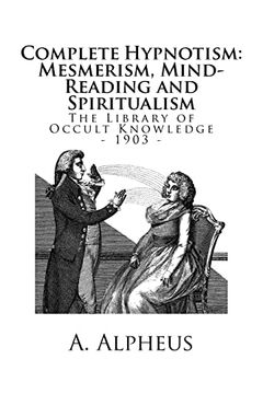 portada The Library of Occult Knowledge: Complete Hypnotism: Mesmerism, Mind-Reading and Spiritualism. How to Hypnotize: Being an Exhaustive and Practical System of Method, Application, and use (en Inglés)