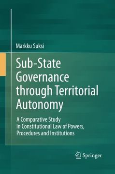 portada Sub-State Governance through Territorial Autonomy: A Comparative Study in Constitutional Law of Powers, Procedures and Institutions