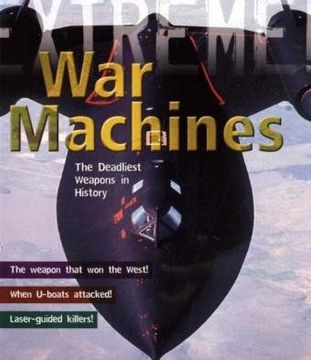 portada War Machines: The Deadliest Weapons in History (Extreme!)