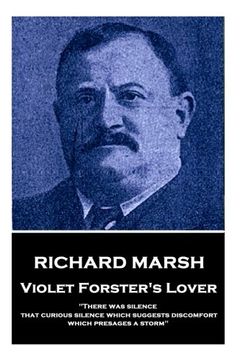 portada Richard Marsh - Violet Forster's Lover: "There was Silence, That Curious Silence Which Suggests Discomfort, Which Presages a Storm" (in English)