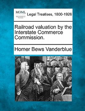 portada railroad valuation by the interstate commerce commission. (en Inglés)