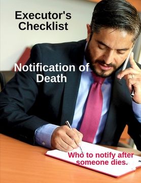 portada Executor's Checklist Notification of Death - Who To Notify After Someone Dies: Workbook For Executor or Personal Representative of Will or Estate