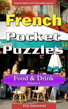 portada French Pocket Puzzles - Food & Drink - Volume 4: A collection of puzzles and quizzes to aid your language learning (en Francés)