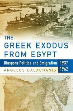 portada The Greek Exodus From Egypt: Diaspora Politics and Emigration, 1937-1962 (en Inglés)