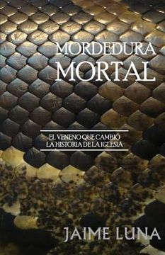 portada Mordedura Mortal: El Veneno que Cambió la Historia de la Iglesia