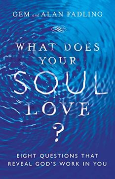 portada What Does Your Soul Love? Eight Questions That Reveal God's Work in you (en Inglés)