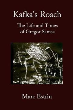 portada Kafka's Roach: The Life and Times of Gregor Samsa (en Inglés)