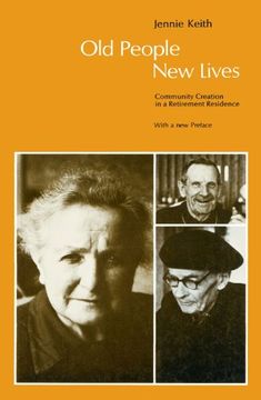 portada Old People, new Lives: Community Creation in a Retirement Residence (en Inglés)