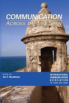 portada Communication Across the Life Span (ICA International Communication Association Annual Conference Theme Book Series)