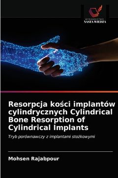 portada Resorpcja kości implantów cylindrycznych Cylindrical Bone Resorption of Cylindrical Implants (in Polaco)