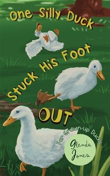 portada One Silly Duck Stuck His Foot Out (en Inglés)