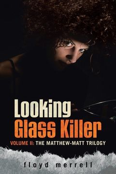 portada Looking Glass Killer: Volume II: The Matthew-Matt Trilogy (en Inglés)
