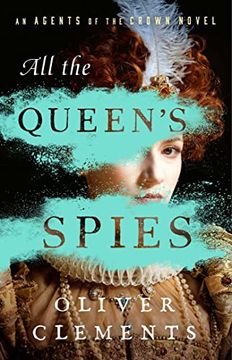 portada All the Queen'S Spies: A Novel (3) (an Agents of the Crown Novel) (en Inglés)