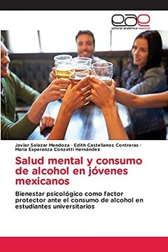portada Salud Mental y Consumo de Alcohol en Jóvenes Mexicanos: Bienestar Psicológico Como Factor Protector Ante el Consumo de Alcohol en Estudiantes Universitarios