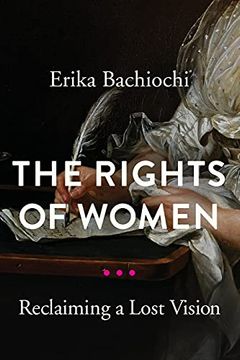portada The Rights of Women: Reclaiming a Lost Vision (Catholic Ideas for a Secular World) 