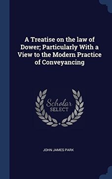 portada A Treatise on the law of Dower; Particularly With a View to the Modern Practice of Conveyancing