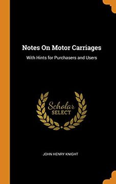 portada Notes on Motor Carriages: With Hints for Purchasers and Users (in English)