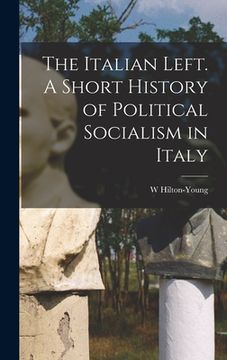 portada The Italian Left. A Short History of Political Socialism in Italy (in English)
