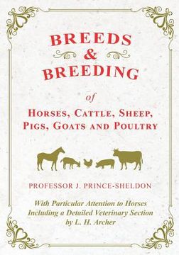 portada Breeds and Breeding of Horses, Cattle, Sheep, Pigs, Goats and Poultry - With Particular Attention to Horses Including a Detailed Veterinary Section by